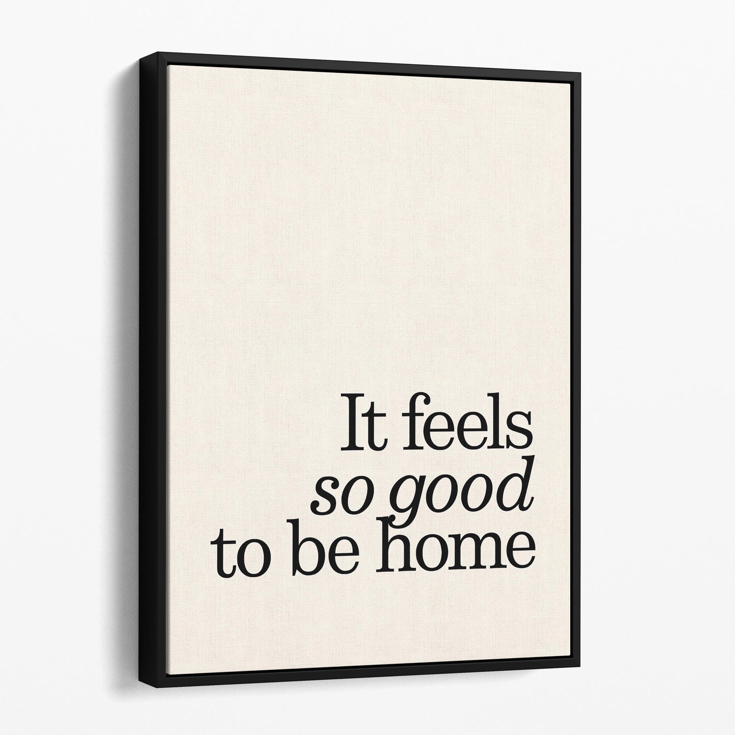 It Feels So Good To Be Home Wall Sign