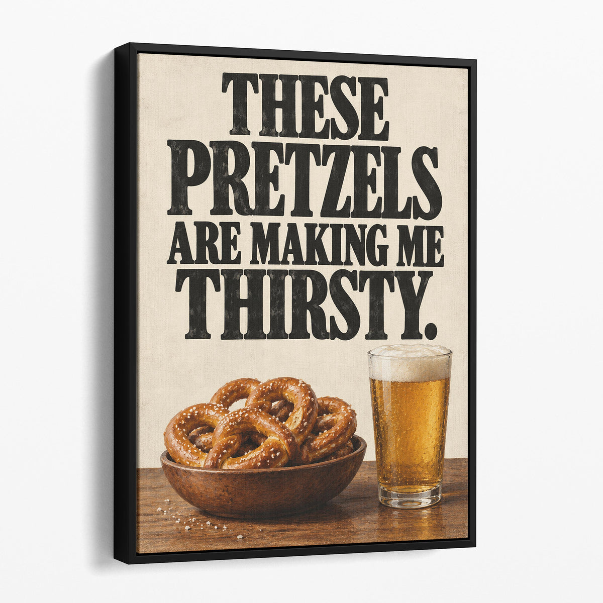 These Pretzels Are Making Me Thirsty