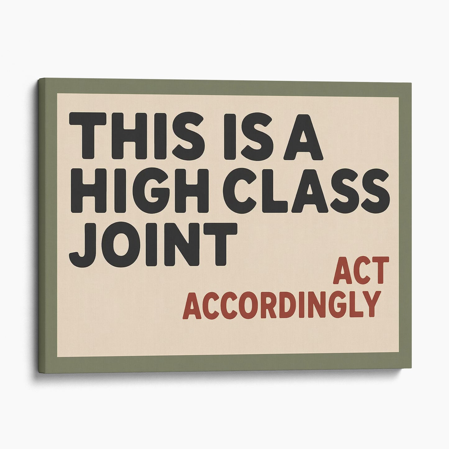 This is a High Class Joint - Act Accordingly Wall Sign II