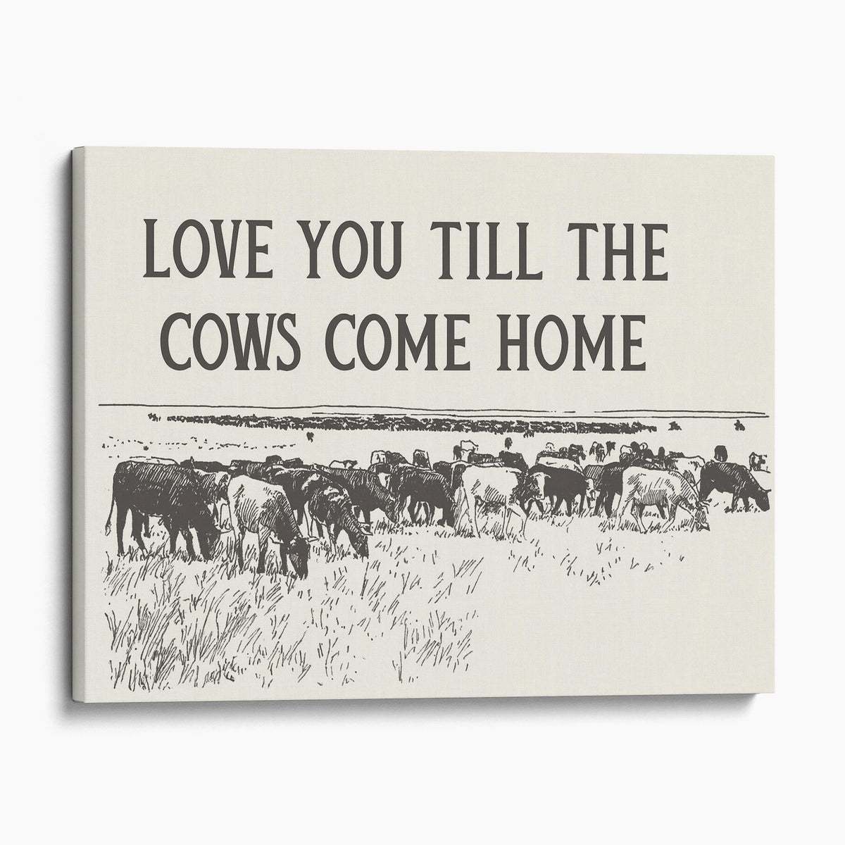 Love You Till The Cows Come Home