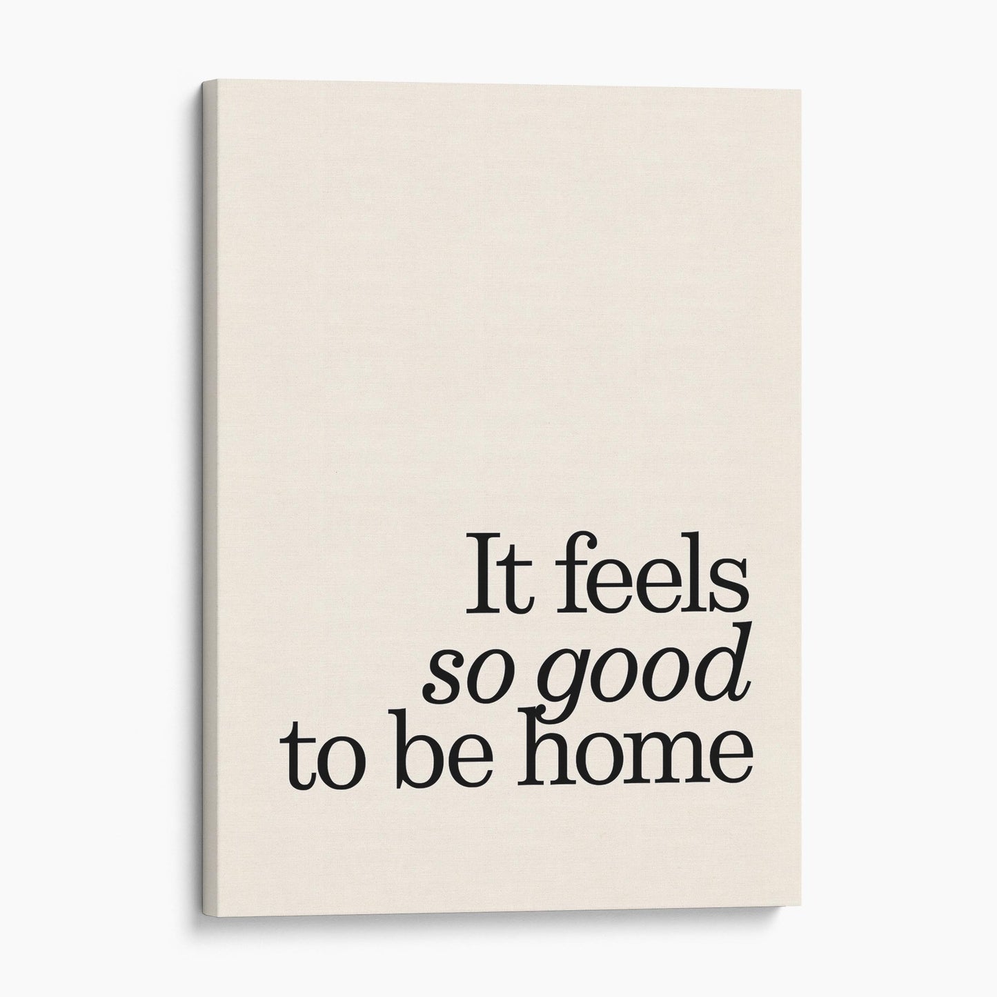 It Feels So Good To Be Home Wall Sign