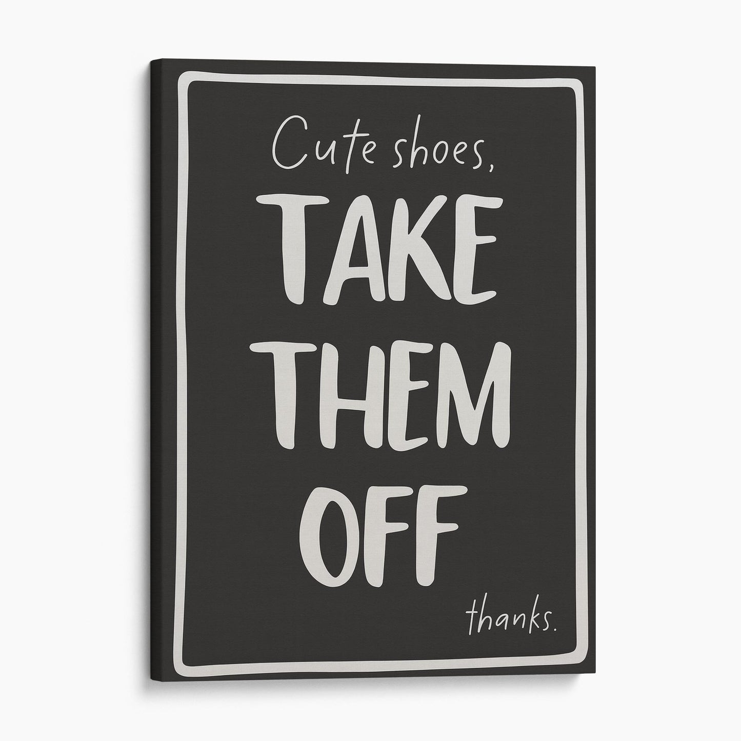 Cute Shoes, Take Them Off Thanks