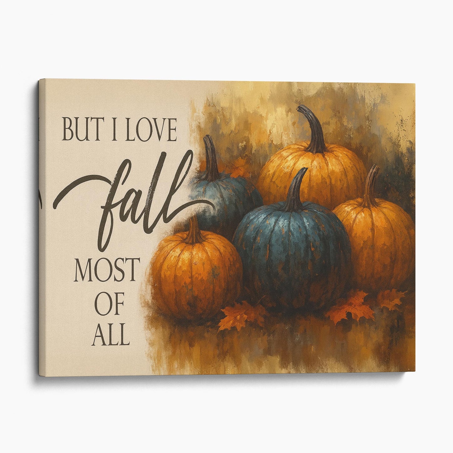 But I Love Fall Most Of All Pumpkin Sign