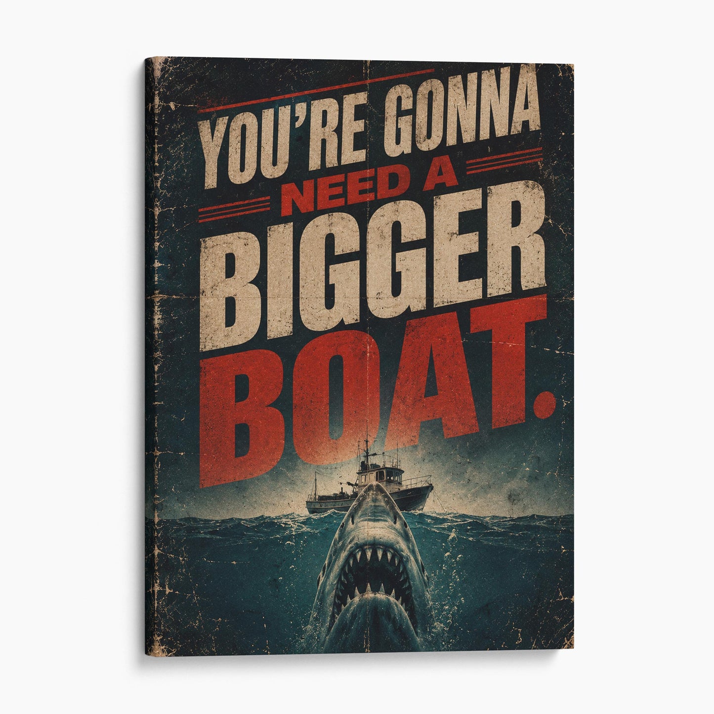 You're Gonna Need A Bigger Boat