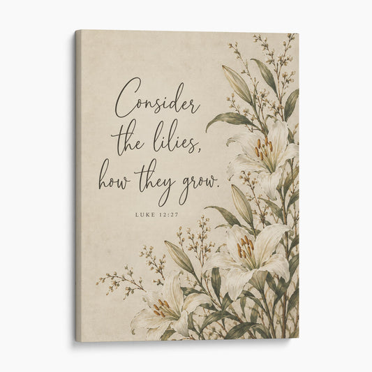 Consider The Lilies, How They Grow - Luke 12:27