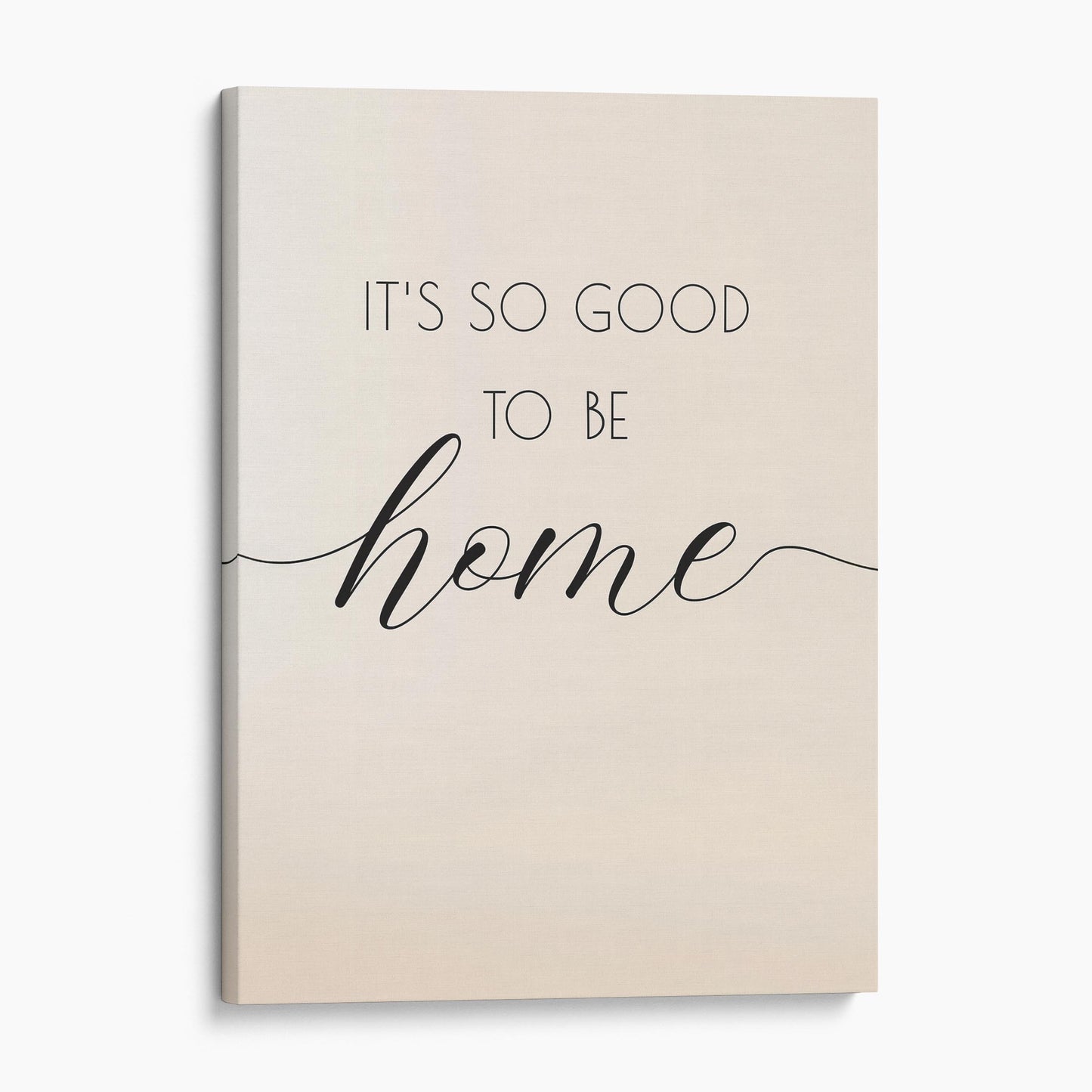 It's So Good To Be Home Wall Sign