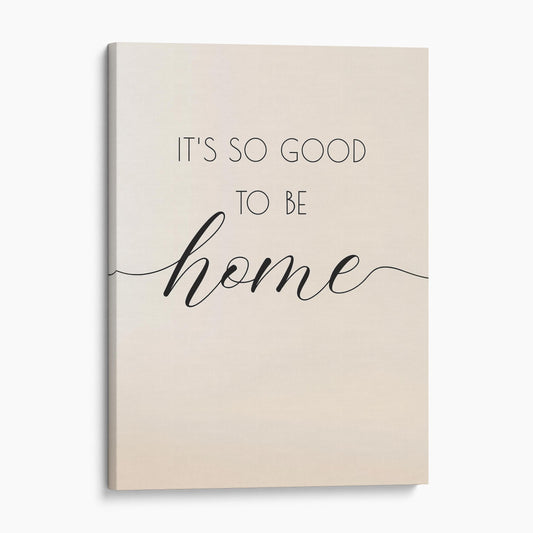 It's So Good To Be Home Wall Sign