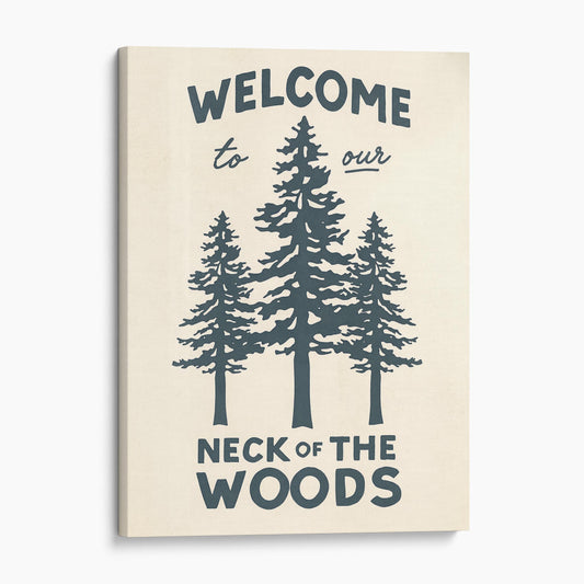 Welcome To Our Neck Of The Woods Sign