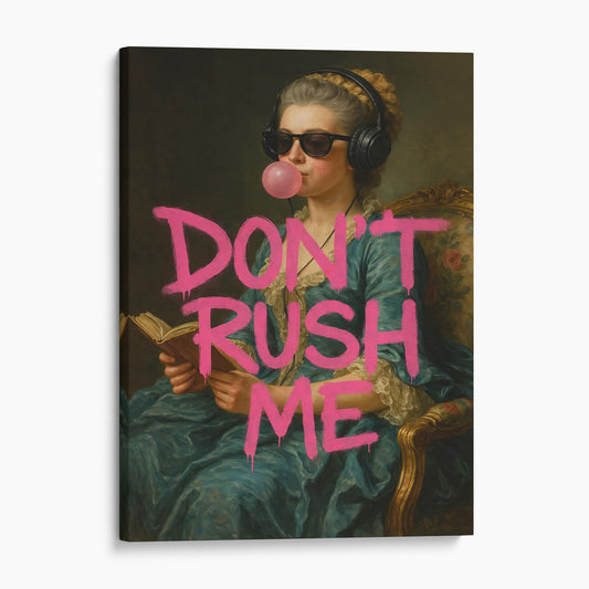 Don't Rush Me