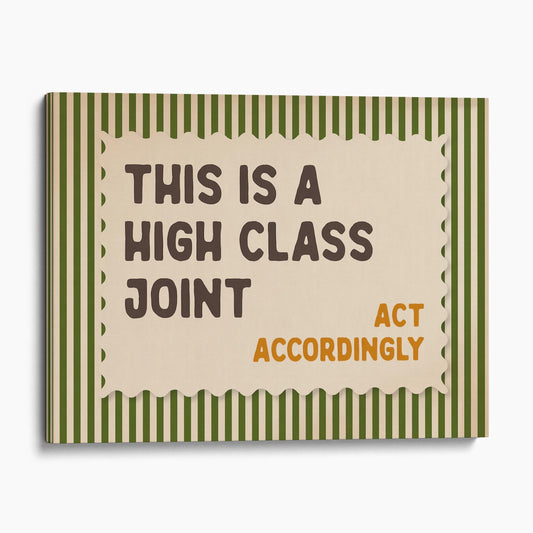 This is a High Class Joint Act Accordingly Wall Sign