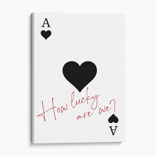 How Lucky Are We - Ace of Hearts