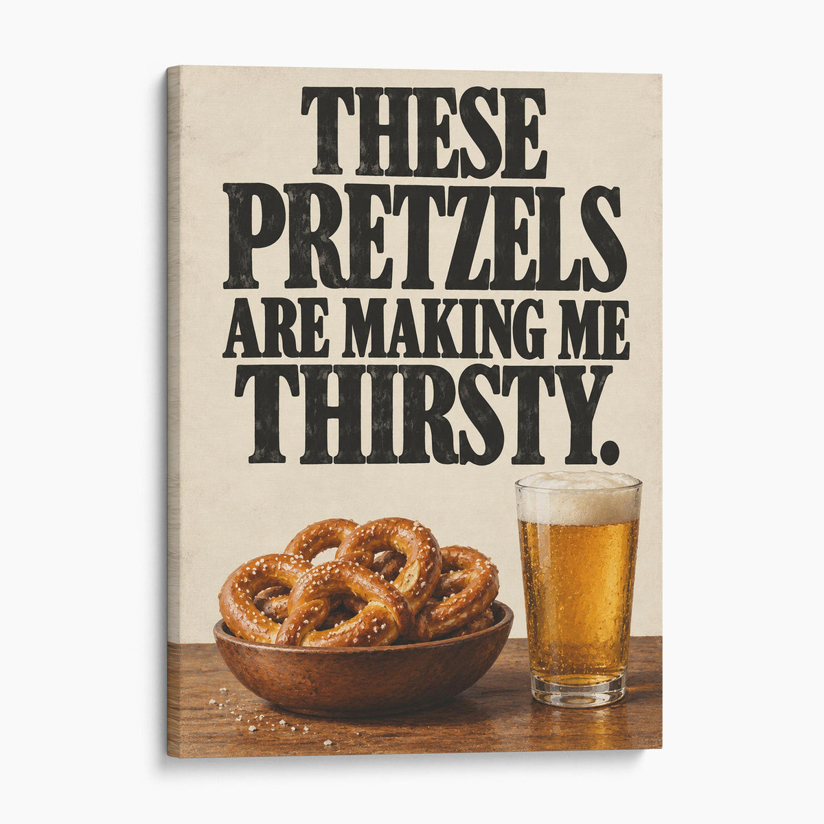 These Pretzels Are Making Me Thirsty