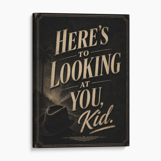 Here's To Looking At You, Kid