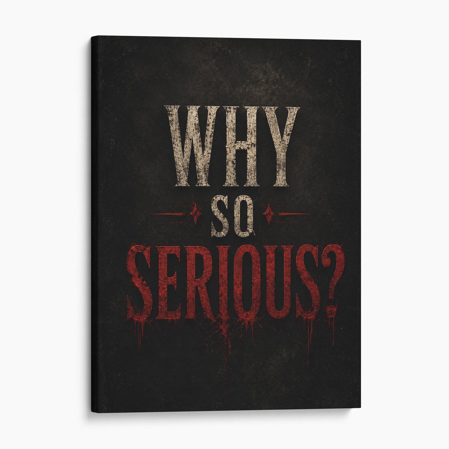 Why So Serious?