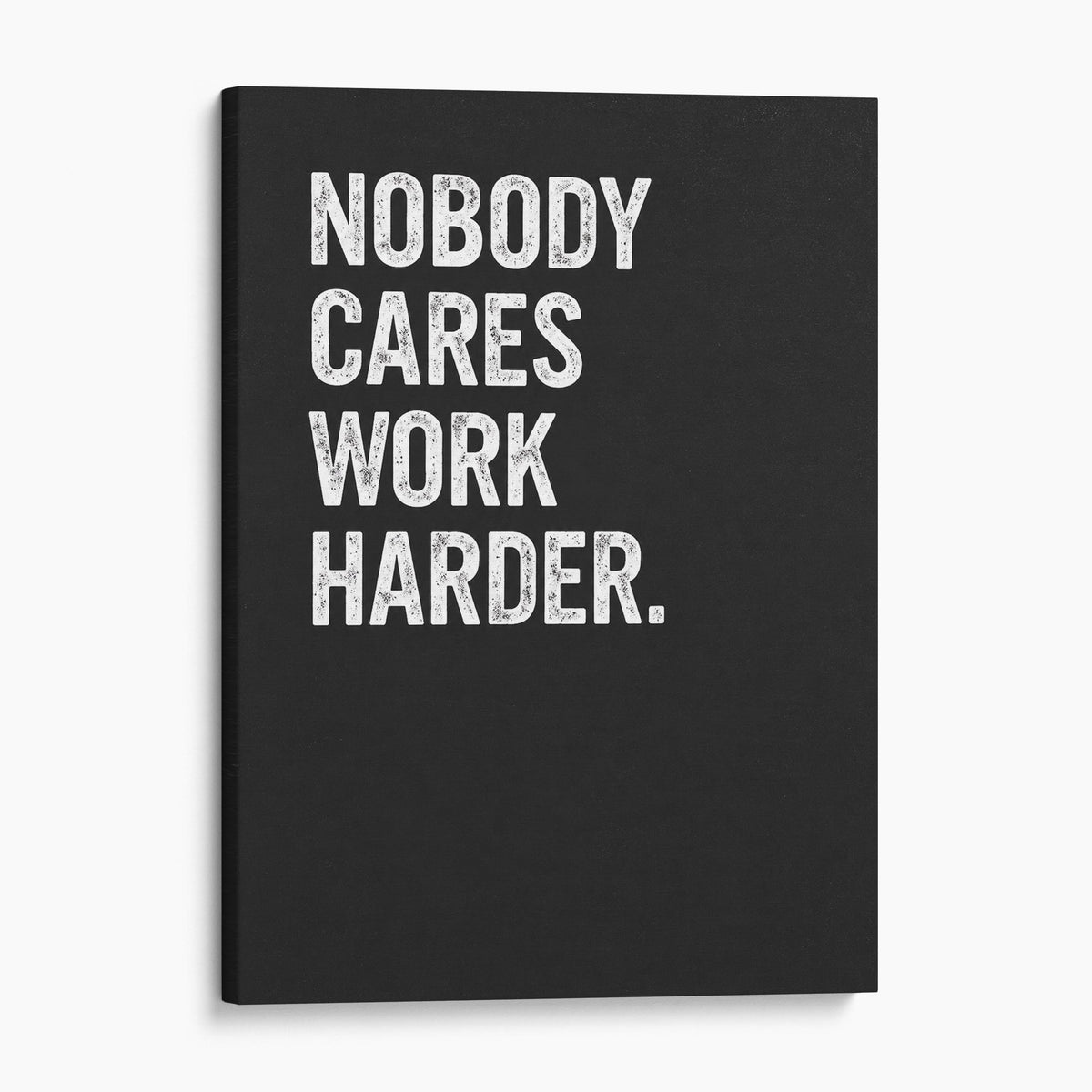 Nobody Cares Work Harder