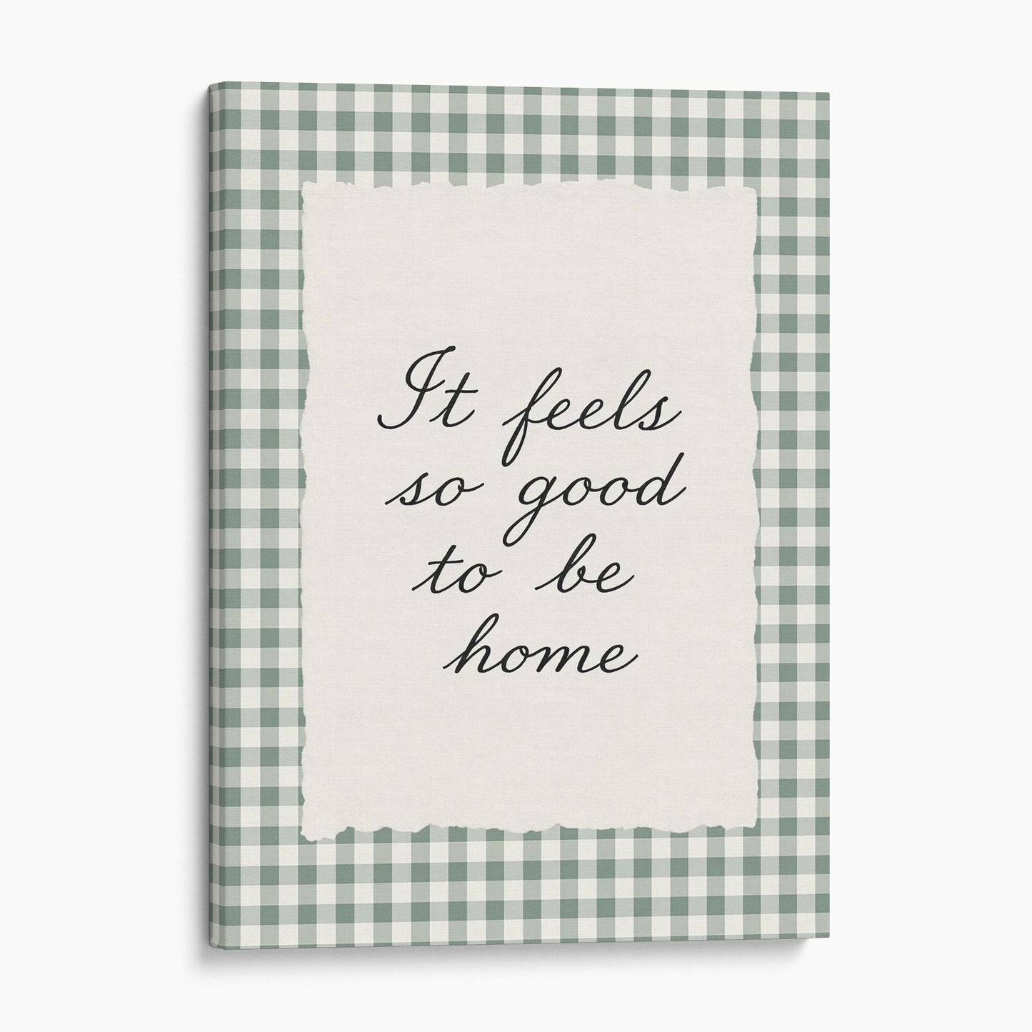 It Feels So Good To Be Home Wall Sign