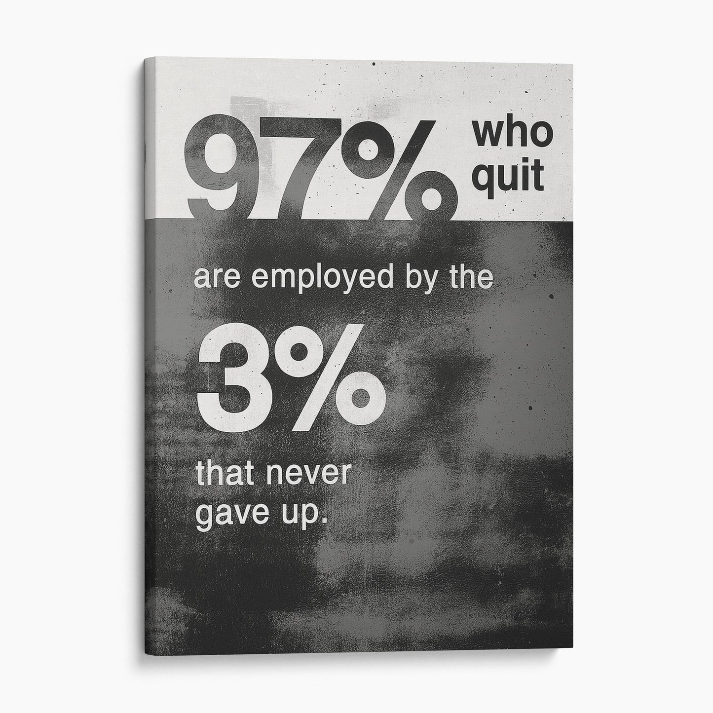 The 97% Who Quit Are Employed By The 3% That Never Gave Up