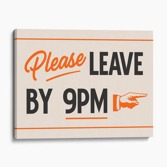 Please Leave By 9PM Wall Sign