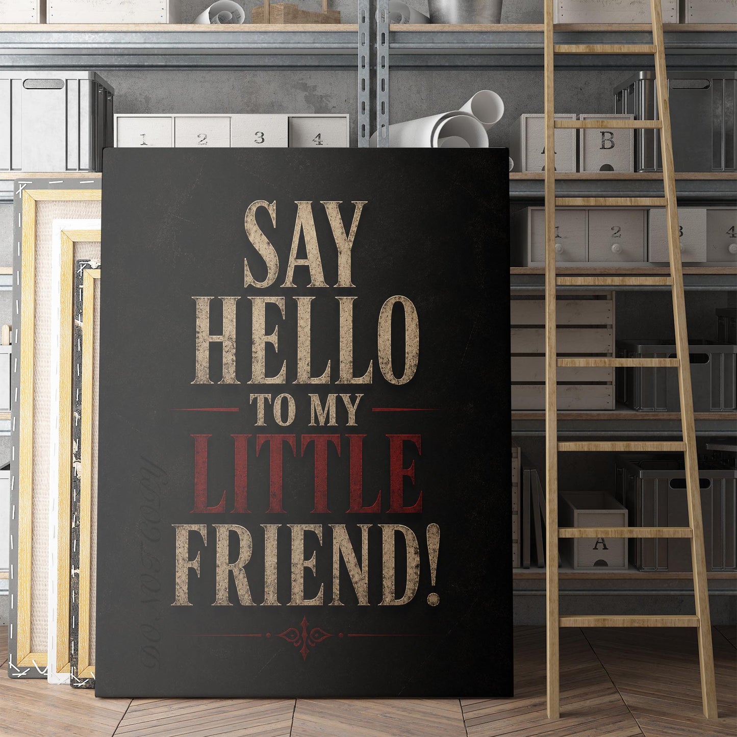 Say Hello To My Little Friend!