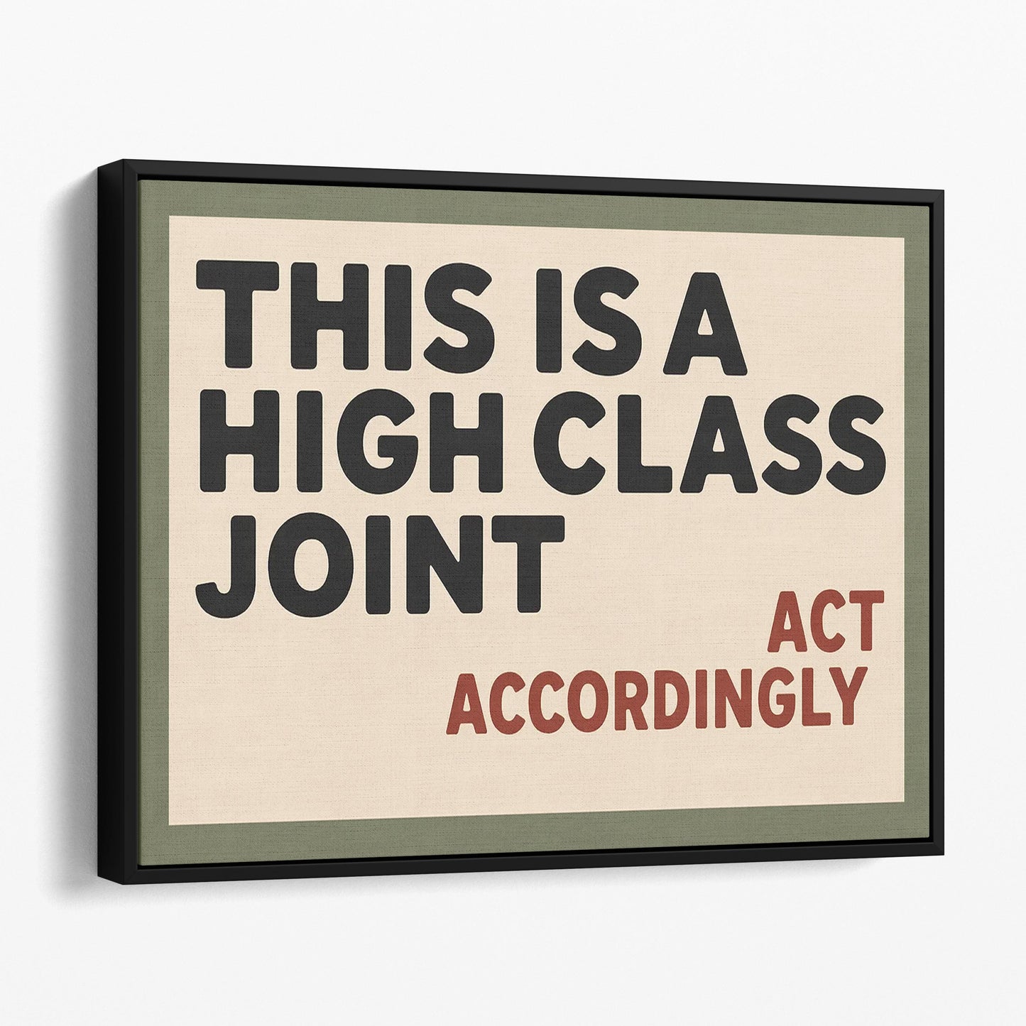 This is a High Class Joint - Act Accordingly Wall Sign II