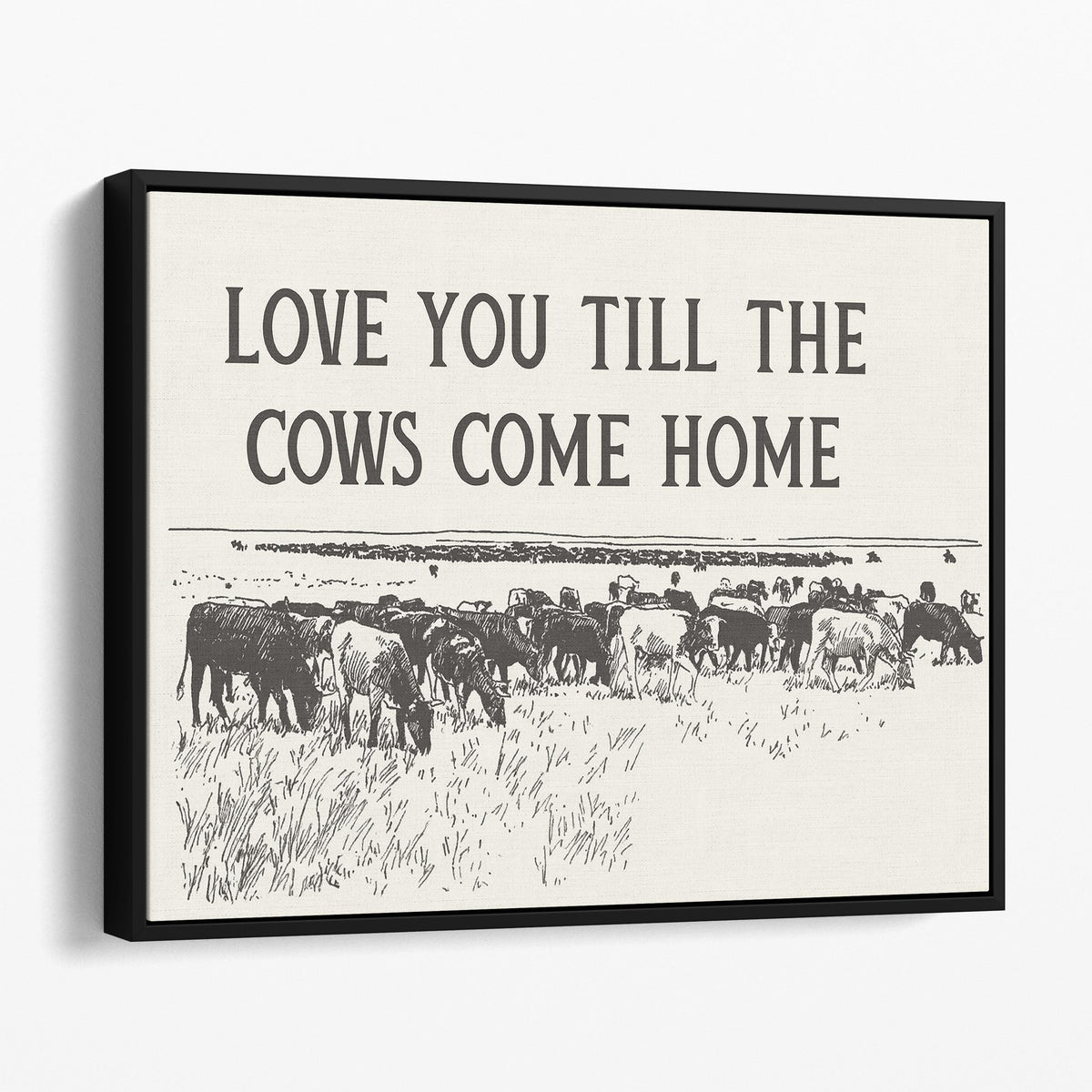 Love You Till The Cows Come Home
