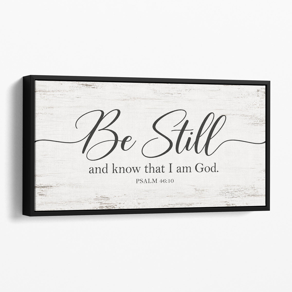 Be Still And Know That I Am God - Psalm 46:10