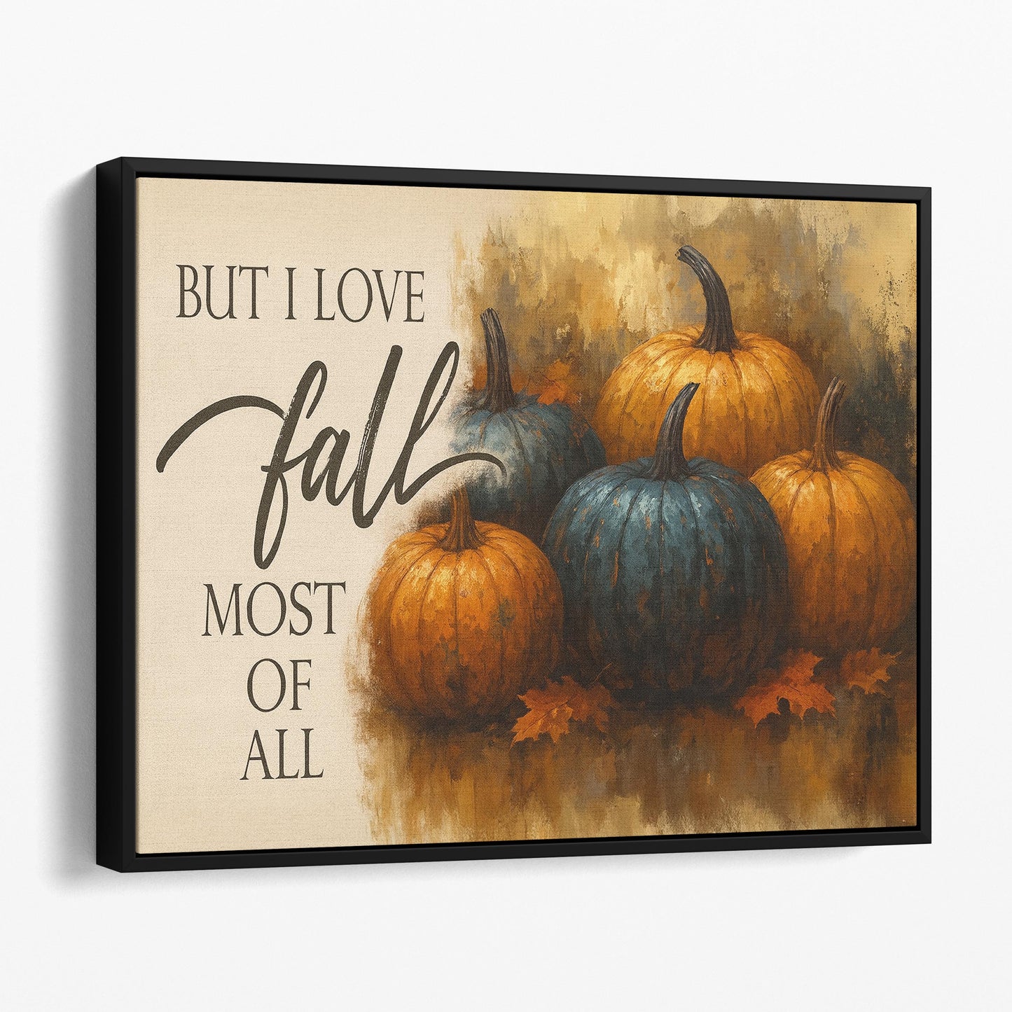 But I Love Fall Most Of All Pumpkin Sign