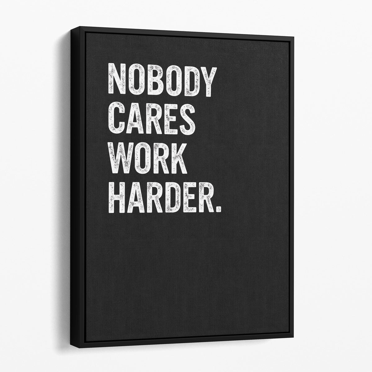 Nobody Cares Work Harder