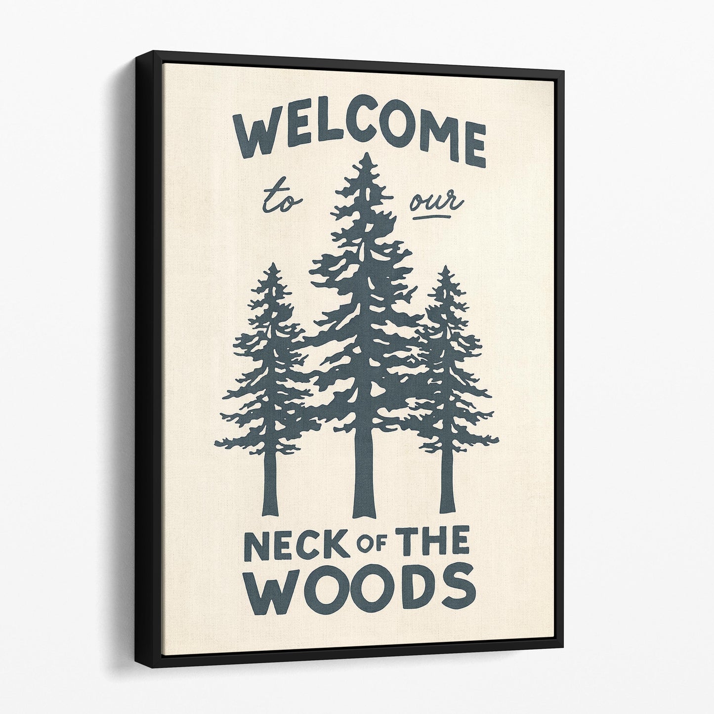 Welcome To Our Neck Of The Woods Sign