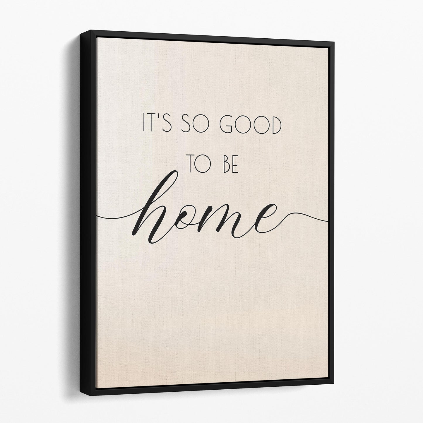 It's So Good To Be Home Wall Sign