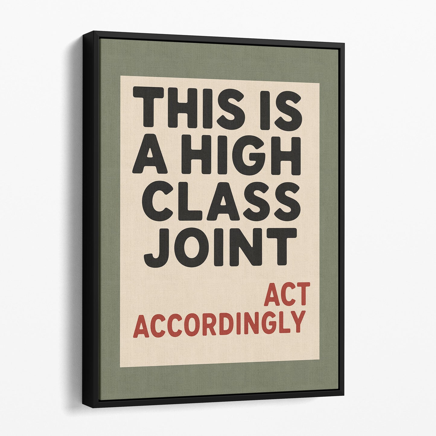 This Is A High Class Joint - Act Accordingly Wall Sign