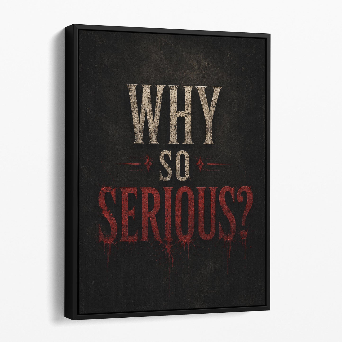 Why So Serious?