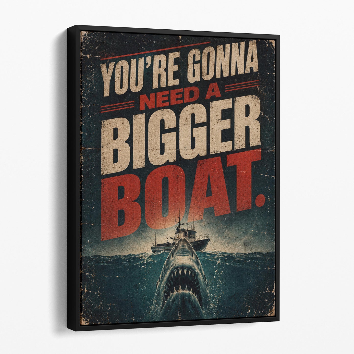 You're Gonna Need A Bigger Boat